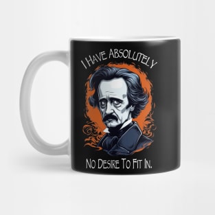 Edgar Allan Poe Quote I Have Absolutely No Desire To Fit In Mug